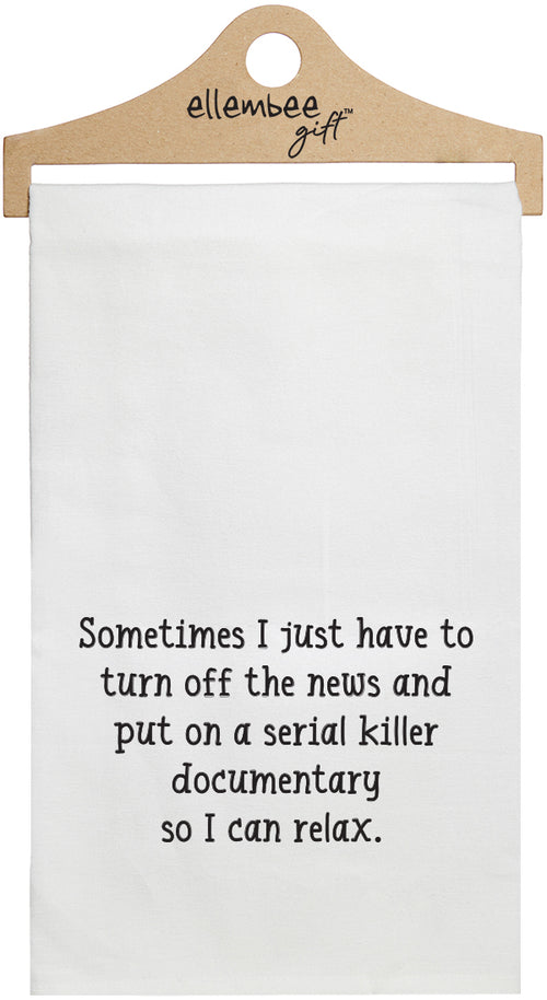 Sometimes I just have to turn off the news and put on a serial killer documentary so I can relax - white funny kitchen towel